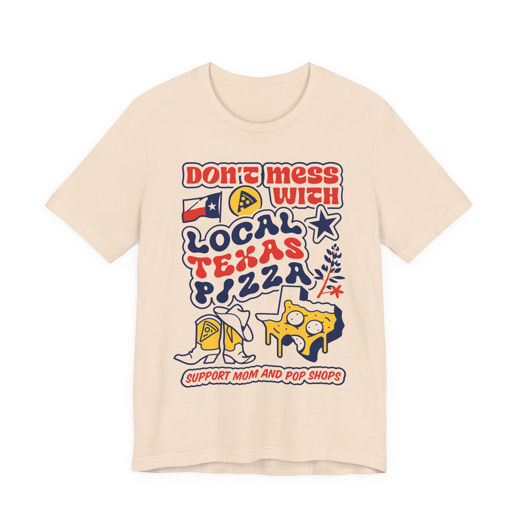 Don't Mess With Local Texas Pizza Tee