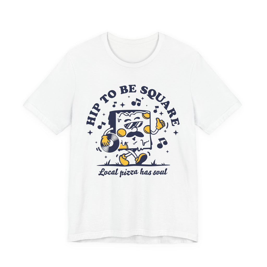 Hip to Be Square Tee