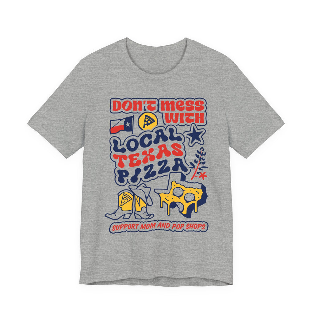 Don't Mess With Local Texas Pizza Tee