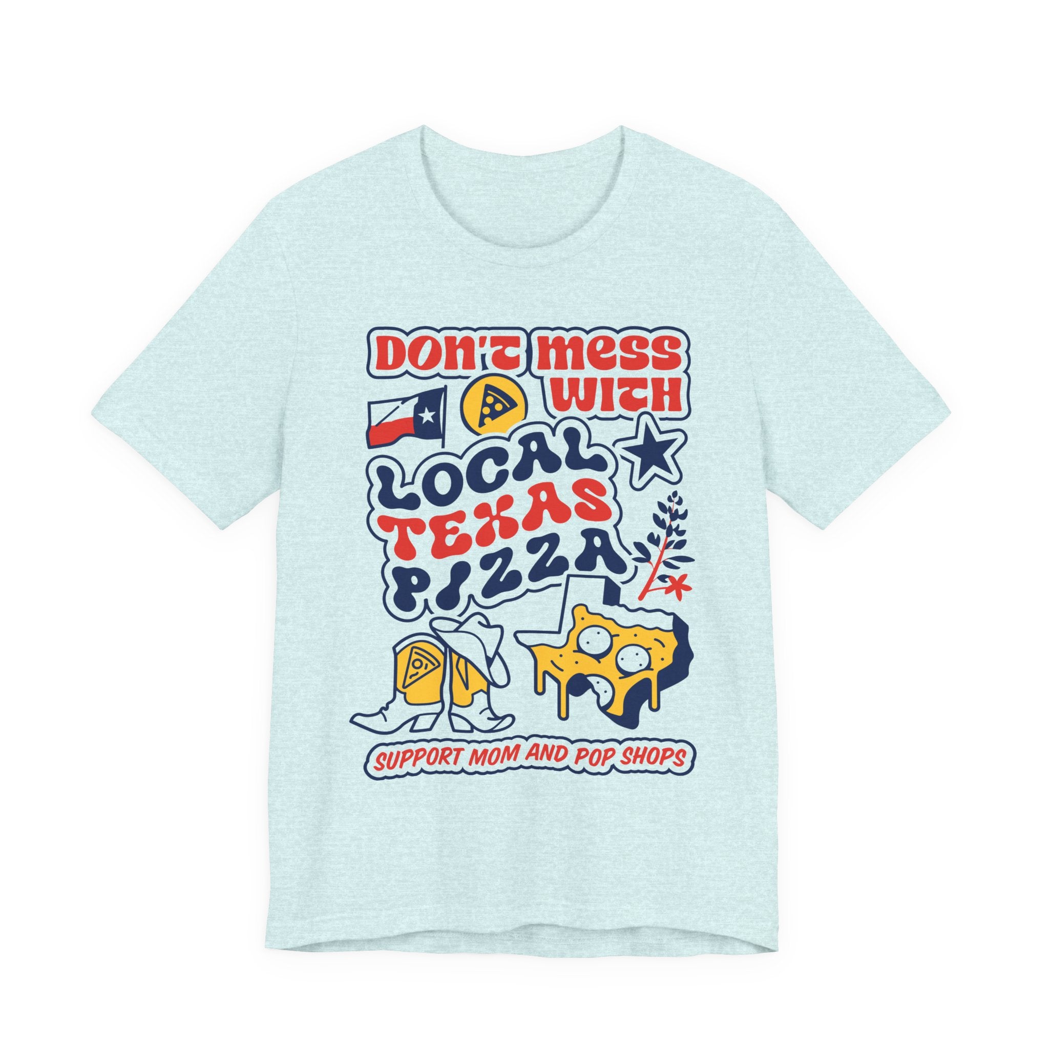 Don't Mess With Local Texas Pizza Tee